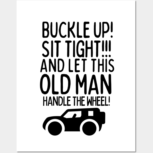 Let this old man handle the wheel! Wall Art by mksjr